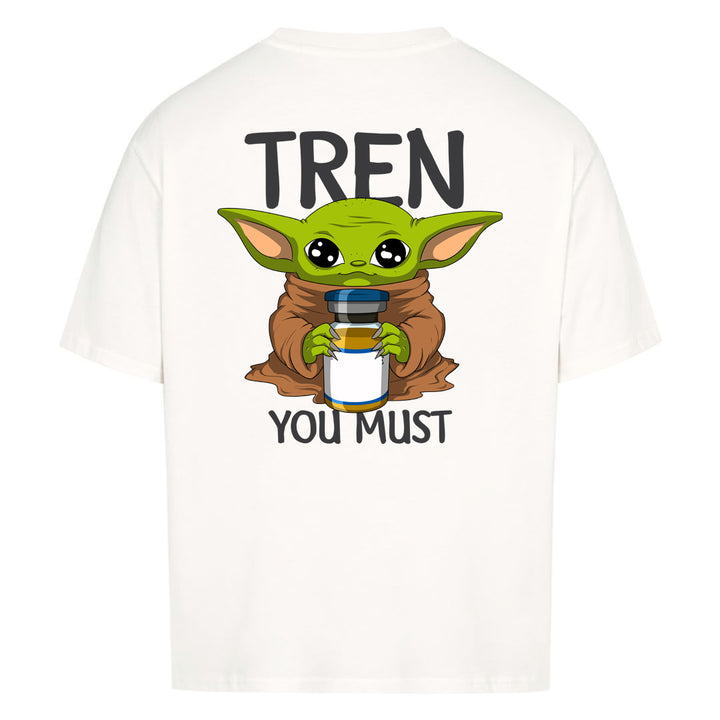 Tren you must (Backprint) Oversized Shirt
