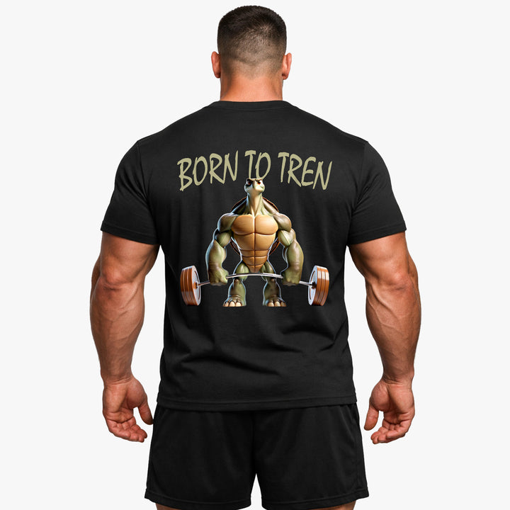 Born to Tren (Backprint) Shirt